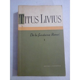 DE LA FUNDAREA ROMEI - TITUS LIVIUS - volumul 1